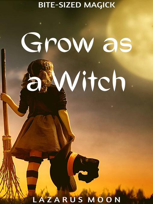 Title details for Grow as a Witch by Lazarus Moon - Available